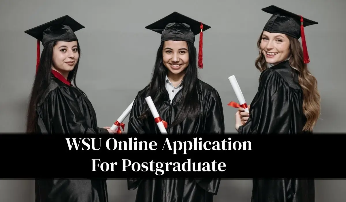 WSU Online Application For Postgraduate 2027: Complete Guide To Requirements And Apply