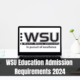 WSU Education Admission Requirements 2024