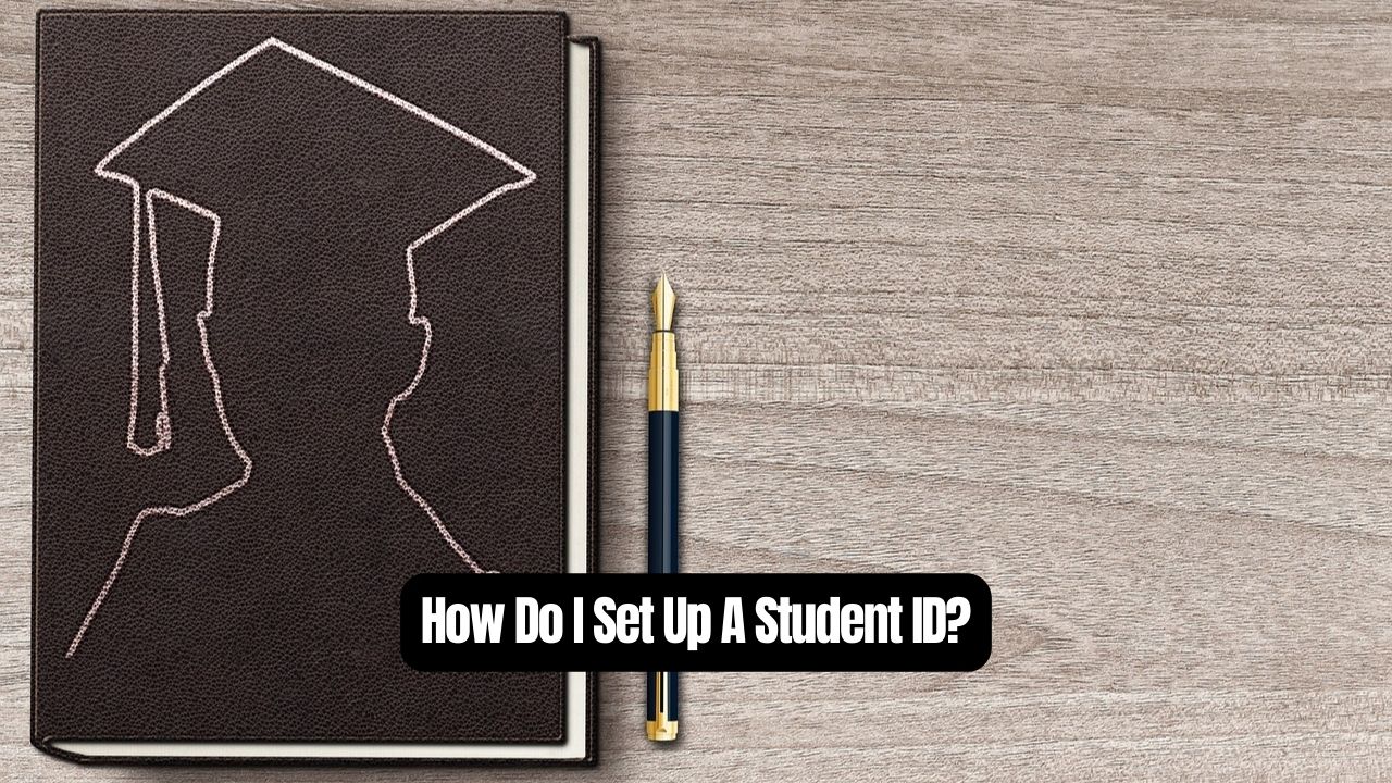 How Do I Set Up A Student ID?