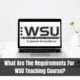 What Are The Requirements For WSU Teaching Course?