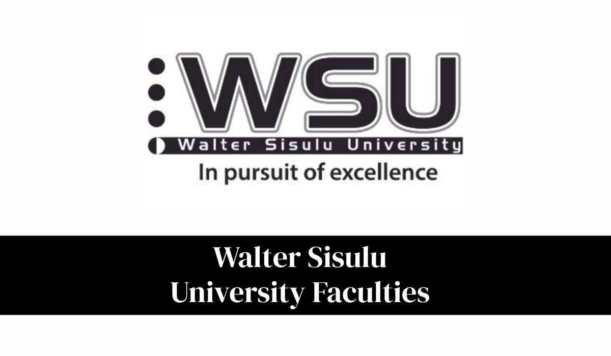 Walter Sisulu University Faculties: Complete Guide to WSU Faculties And Courses
