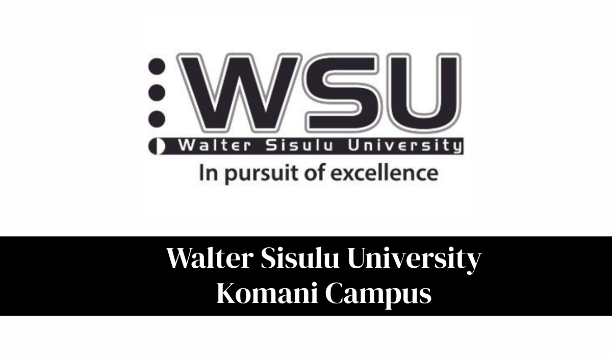 Walter Sisulu University Komani Campus: Courses, Location, Contact Details and Overview