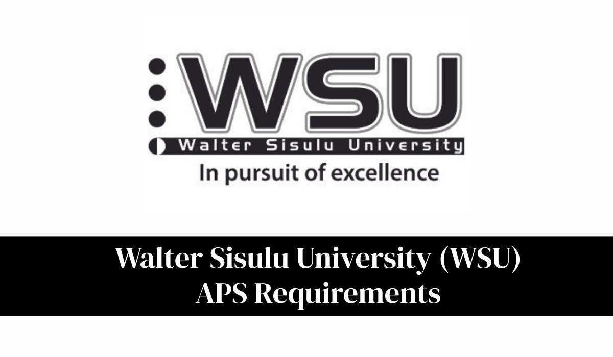 Walter Sisulu University (WSU) APS Requirements