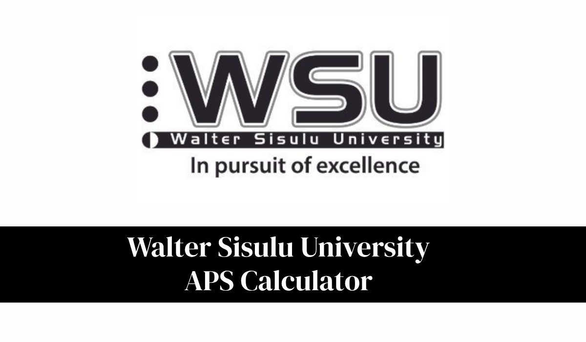 Walter Sisulu University APS Calculator 2027 | How to Calculate Your Admission Point Score (APS)