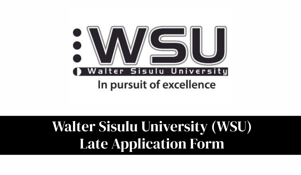 Walter Sisulu University (WSU) Late Application Form 2027: Complete Guide