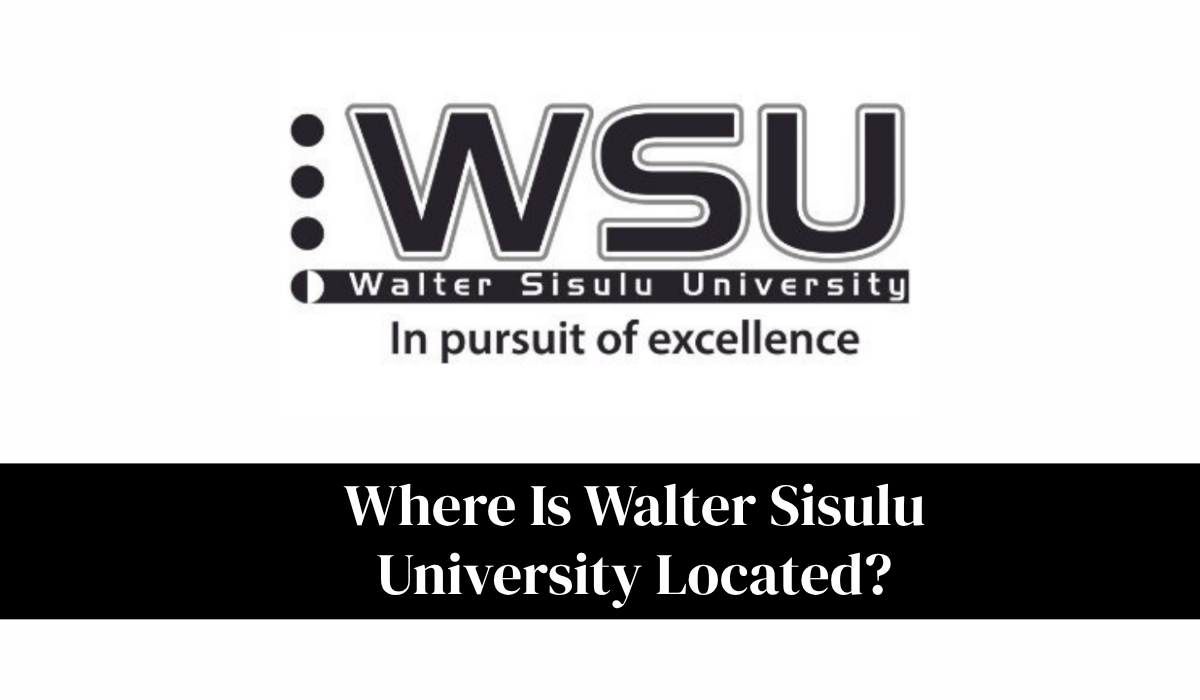 Where Is Walter Sisulu University Located? Complete Campus Guide
